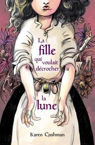 LA FILLE QUI VOULAIT DÉCROCHER LA LUNE | 9782211304801 | CUSHMAN, KAREN