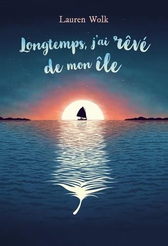 LONGTEMPS, J'AI RÊVE DE MON ÎLE  | 9782211234481 | WOLK, LAUREN