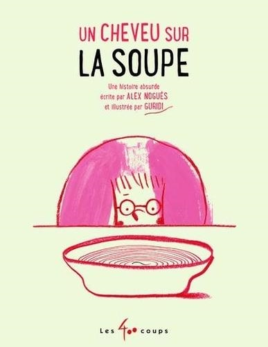 UN CHEVEU SUR LA SOUPE | 9782895408765 | ALEX NOGUÉS, GURIDI