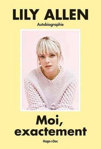 MOI, EXACTEMENT - AUTOBIOGRAPHIE | 9782755644333 | ALLEN, LILY