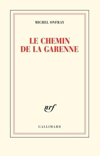 LE CHEMIN DE LA GARENNE | 9782072872105 | ONFRAY, MICHEL