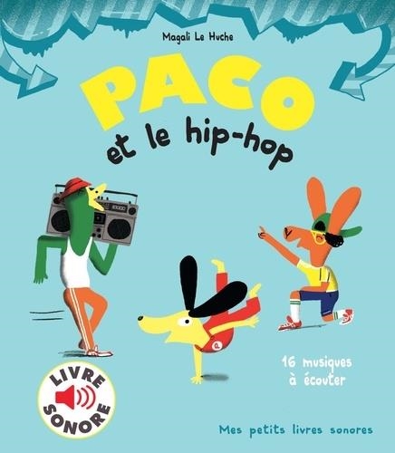 PACO ET LE HIP-HOP - 16 MUSIQUES À ÉCOUTER | 9782075134392 | LE HUCHE, MAGALI