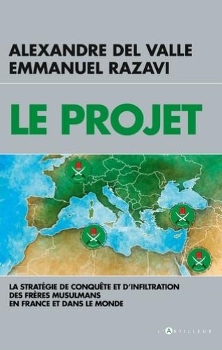 LE PROJET: LA STRATÉGIE DE CONQUÊTE ET D'INFILTRATION DES FRÈRES MUSULMANS EN FRANCE ET DANS LE MONDE  | 9782810008667 | EMMANUEL RAZAVI / ALEXANDRE DEL VALLE