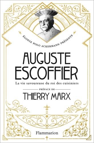 AUGUSTE ESCOFIER. LA VIE SAVOUREUSE DU ROI DES CUSINIERS | 9782081452084 | POLO ACKERMANN, ÉLODIE