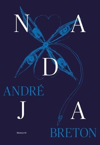 NADJA - COFFRET AVEC 1 FAC-SIMILÉ DU MANUSCRIT ET UNE ÉTUDE ILLUSTRÉE - GRAND FORMAT | 9782072854699 | BRETON, ANDRÉ