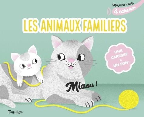 LES ANIMAUX FAMILIERS - UNE CARESSE = UN SON ! | 9791027606450 | COCKLICO, MARION