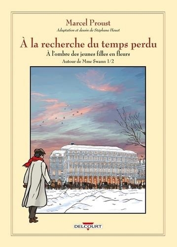 A LA RECHERCHE DU TEMPS PERDU. A L'OMBRE DES JEUNES FILLES EN FLEURS - AUTOUR DE MME SWANN, VOLUME 1 | 9782413011118 | MARCEL PROUST, STEPHANE HEUET