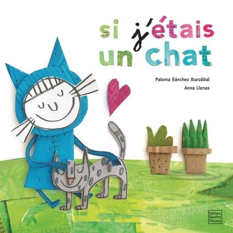 SI J'ÉTAIS UN CHAT | 9791026401858 | PALOMA SÁNCHEZ IBARZABAL, ANNA LLENAS