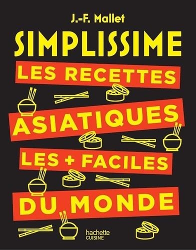 SIMPLISSIME LES RECETTES ASIATIQUES LES + FACILES DU MONDE | 9782019451714 | MALLET, J