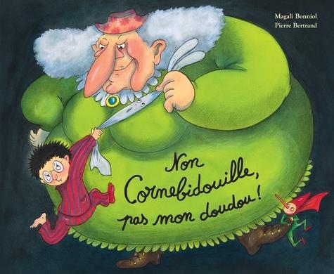 NON CORNEBIDOUILLE, PAS MON DOUDOU! | 9782211305419 | MAGALI BONNIOL - PIERRE BERTRAND