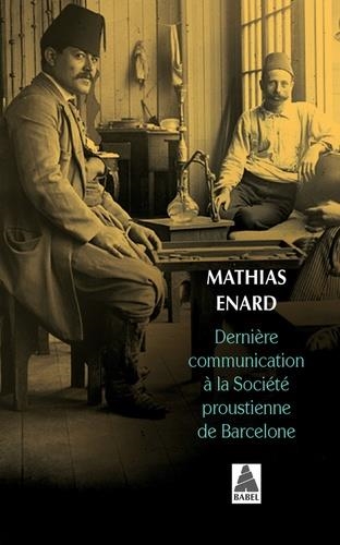 DERNIÈRE COMMUNICATION À LA SOCIÉTÉ PROUSTIENNE DE BARCELONE | 9782330103163 | ENARD, MATHIAS