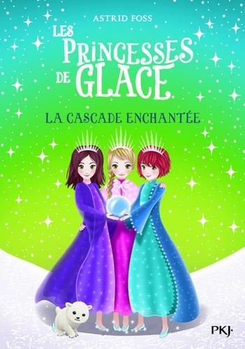  LES PRINCESSES DE GLACE TOME 4 - LA CASACADE ENCHANTÉE | 9782266287661 | FOSS, ASTRID