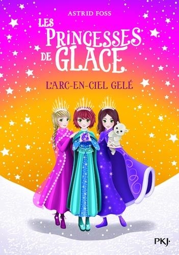 LES PRINCESSES DE GLACE TOME 3 - L'ARC-EN-CIEL GELÉ | 9782266287654 | FOSS, ASTRID