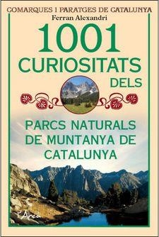 1001 CURIOSITATS DELS PARCS NATURALS DE MUNTANYA DE CATALUNYA | 9788494928673 | ALEXANDRI, FERRAN