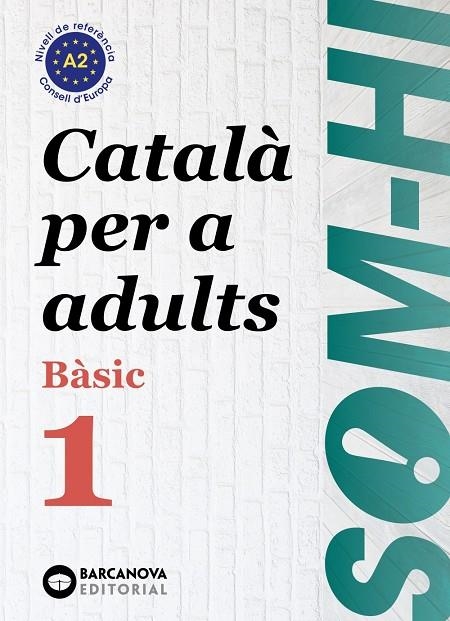 SOM-HI! BÀSIC 1. CATALÀ PER A ADULTS A2  | 9788448949204