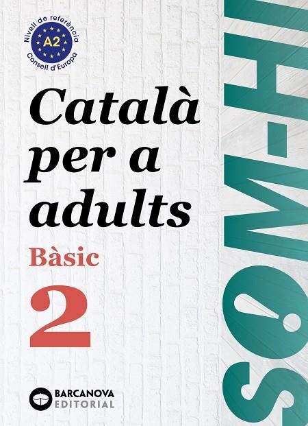 SOM-HI! BÀSIC 2. CATALÀ PER A ADULTS A2  | 9788448949211