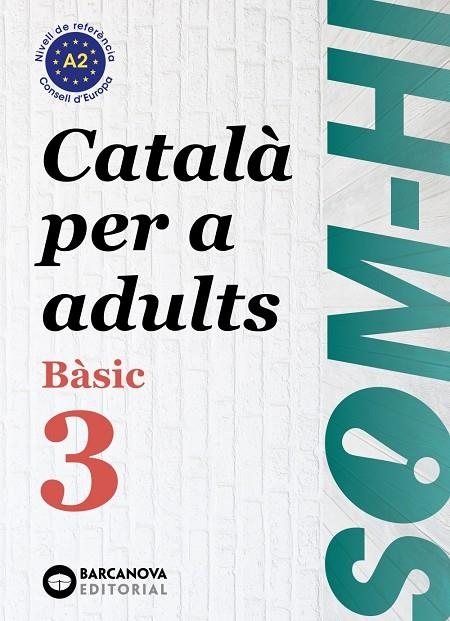 SOM-HI! BÀSIC 3. CATALÀ PER A ADULTS A2 | 9788448949228