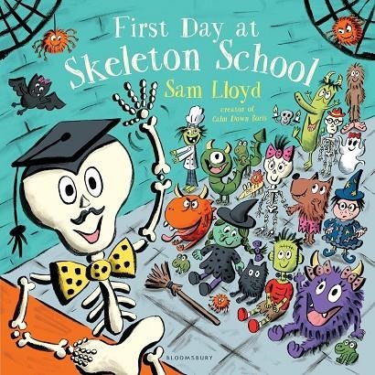 FIRST DAY AT SKELETON SCHOOL | 9781408868829 | SAM LLOYD