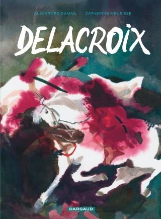 DELACROIX - PEINTURES, DESSINS ET LETTRAGE CATHERINE MEURISSE | 9782205082876 | ALEXANDRE DUMAS  CATHERINE MEURISSE