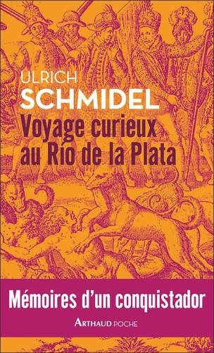 VOYAGE CURIEUX AU RÍO DE LA PLATA - MÉMOIRES D'UN CONQUISTADOR | 9782081489318 | SCHMIDEL, ULRICH 