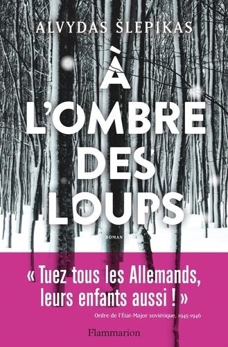 A L'OMBRE DES LOUPS | 9782081458017 | SLEPIKAS, ALVYDAS 