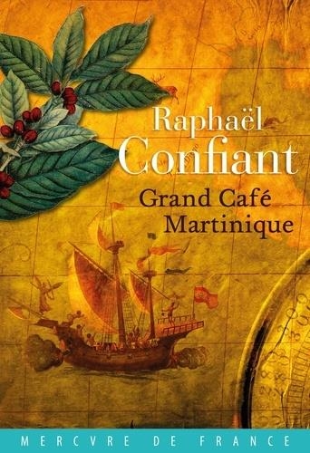 GRAND CAFÉ MARTINIQUE | 9782715249677 | CONFIANT, RAFAËL