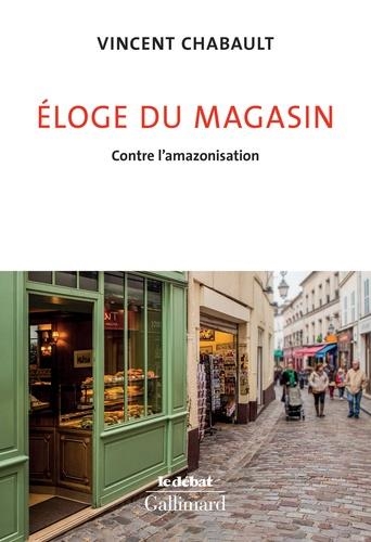 ELOGE DU MAGASIN - CONTRE L’AMAZONISATION | 9782072879487 | CHABAULT, VINCENT