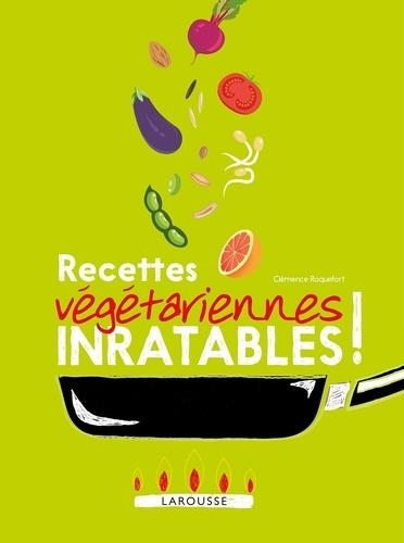 200 RECETTES VÉGÉTARIENNES INRATABLES ! | 9782035934048 | CLÉMENCE ROQUEFORT