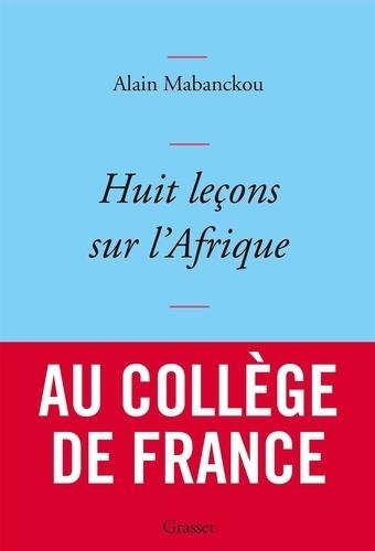 HUIT LEÇONS SUR L'AFRIQUE | 9782246812180 | ALAIN MABANCKOU