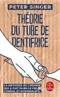 THÉORIE DU TUBE DE DENTIFRICE : LA MÉTHODE DE L'HOMME QUI A FAIT PLIER LE FBI, L'ORÉAL ET MCDONALD'S | 9782253257882 | SINGER, PETER