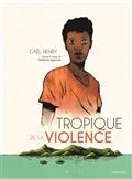 TROPIQUE DE LA VIOLENCE  | 9782377311897 | HENRY, GAËL