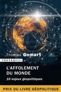 L'AFFOLEMENT DU MONDE : 10 ENJEUX GÉOPOLITIQUES  | 9791021042612 | GOMART, THOMAS