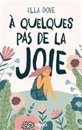 A QUELQUES PAS DE LA JOIE | 9782366584073 | DOVE, ELLA