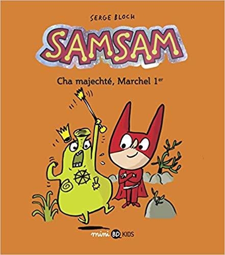 SAMSAM, TOME 05: CHA MAJECHTÉ, MARCHEL 1ER | 9791036316005 | SERGE BLOCH, ASTRID SCARAMUS