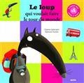 LE LOUP QUI VOULAIT FAIRE LE TOUR DU MONDE | 9782733839393 | LALLEMAND, ORIANNE  / THUILLIER, ELÉONORE