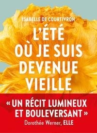 L'ÉTÉ OÙ JE SUIS DEVENUE VIEILLE | 9782378801151 | COURTIVRON, ISABELLE DE