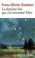 LA DERNIÈRE FOIS QUE J'AI RENCONTRÉ DIEU | 9782072874055 | GIESBERT, FRANZ-OLIVIER