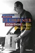 LE CORBUSIER 1930-2020 : POLÉMIQUES, MÉMOIRE ET HISTOIRE | 9791021042759 | SOUS LA DIRECTION DE RÉMI BAUDOUÏ