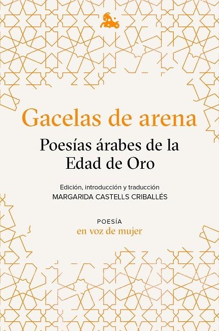 GACELAS DE ARENA: POESÍAS ÁRABES DE LA EDAD DE ORO | 9788408224945 | AA. VV.