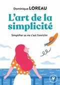 L'ART DE LA SIMPLICITÉ : POSSÉDER MOINS POUR PLUS DE LIBERTÉ ET DE JOIE | 9782501139670 | LOREAU, DOMINIQUE