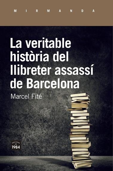 LA VERITABLE HISTÒRIA DEL LLIBRETER ASSASSÍ DE BARCELONA | 9788416987658 | FITÉ I ARGERICH, MARCEL