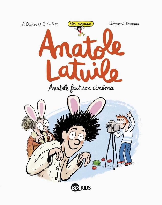 ANATOLE LATUILE ROMAN, TOME 02 ANATOLE FAIT SON CINÉMA | 9782747096539 | OLIVIER MULLER, ANNE DIDIER