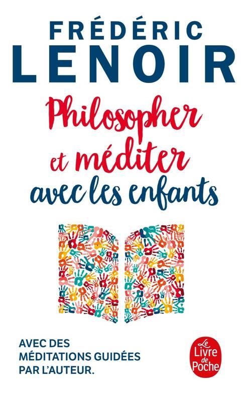 PHILOSOPHER ET MÉDITER AVEC LES ENFANTS | 9782253238157 | FRÉDÉRIC LENOIR