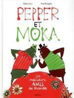 PEPPER ET MOKA - LES MEILLEURS AMIS DU MONDE | 9782377314065 | LEVY/BENAGLIA