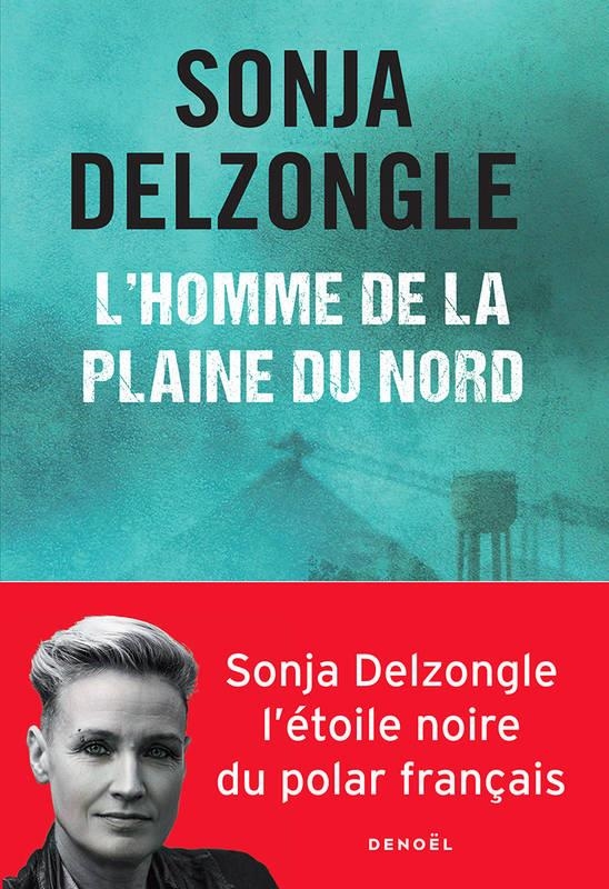 L'HOMME DE LA PLAINE DU NORD | 9782207157411 | SONJA DELZONGLE