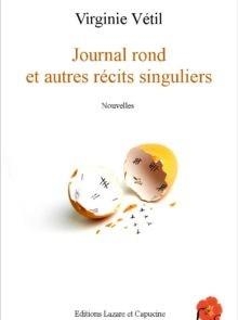 JOURNAL ROND - ET AUTRES RECITS SINGULIERS | 9791096673476 | VIRGINIE VÉTIL