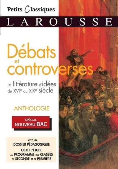 DÉBATS ET CONTROVERSES : LA LITTÉRATURE D'IDÉES DU XVIE AU XIXE SIÈCLE, ANTHOLOGIE : SPÉCIAL NOUVEAU BAC | 9782035979056