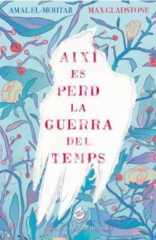 AIXÍ ES PERD LA GUERRA DEL TEMPS | 9788412057676 | EL-MOHTAR, AMAL/GLADSTONE, MAX