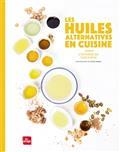 LES HUILES ALTERNATIVES EN CUISINE | 9782842217792 | TURCKHEIM, STÉPHANIE DE