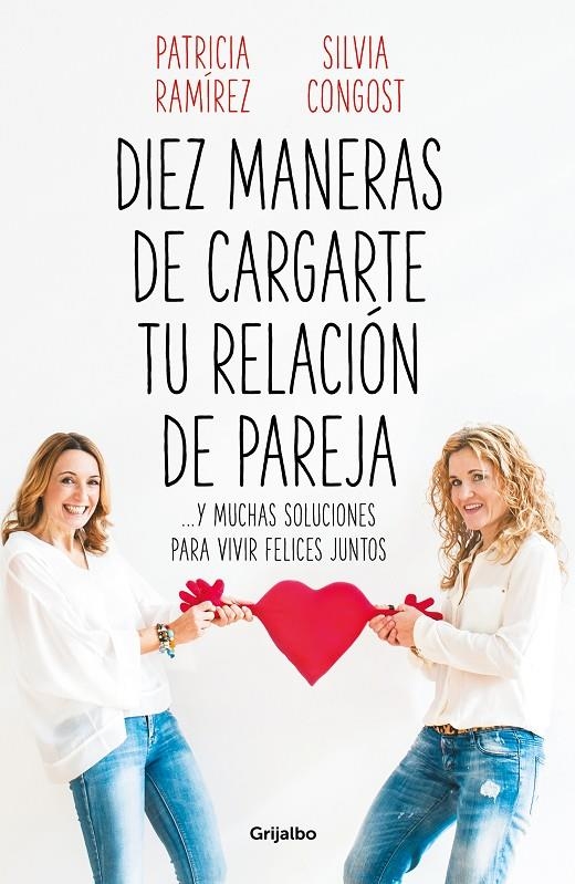 DIEZ MANERAS DE CARGARTE TU RELACIÓN DE PAREJA | 9788425358302 | RAMÍREZ, PATRICIA/CONGOST, SILVIA